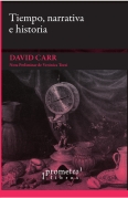 David Carr: Tiempo, Narrativa e Historia (tapa del libro), Editorial Prometeo